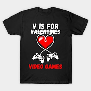 V Is For Valentines...Video Games Funny Gamer T-Shirt